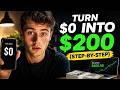 Turn $0 Into $200 (Step-By-Step)