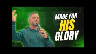 MADE FOR HIS GLORY - PASTOR CRAIG BENNETT