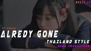 DJ ALREDY GONE THAILAND STYLE VIRAL TIK TOK TERBARAU 2022 || MOEZA ID