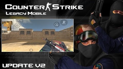 CS LEGACY MOBILE! Update V2 || CS 1.6 Android Mod 2023