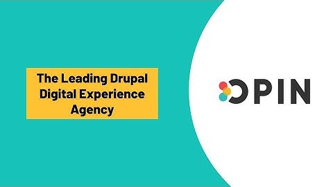 Why OPIN: The Leading Drupal Digital Experience Agency