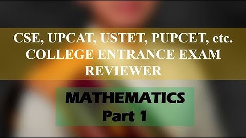 CSE, UPCAT and other CETs Reviewer Mathematics Part 1