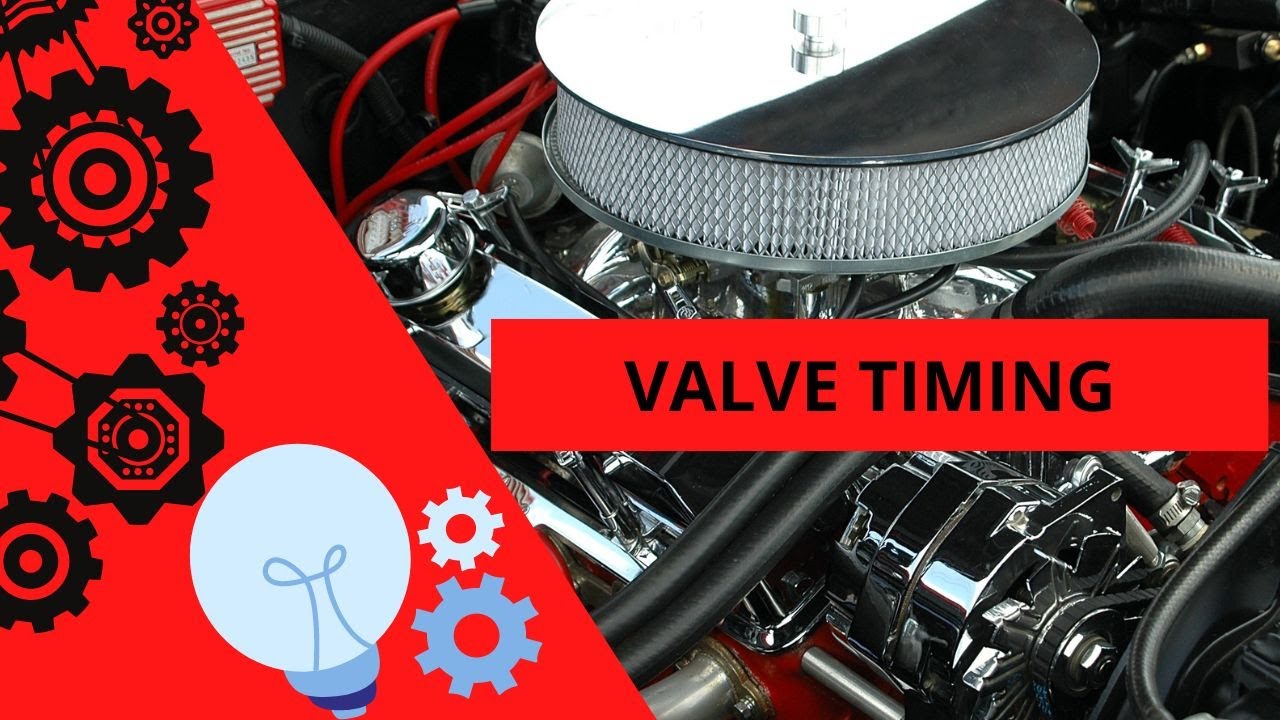 VALVE TIMING توقيت فتح وغلق الصمامات