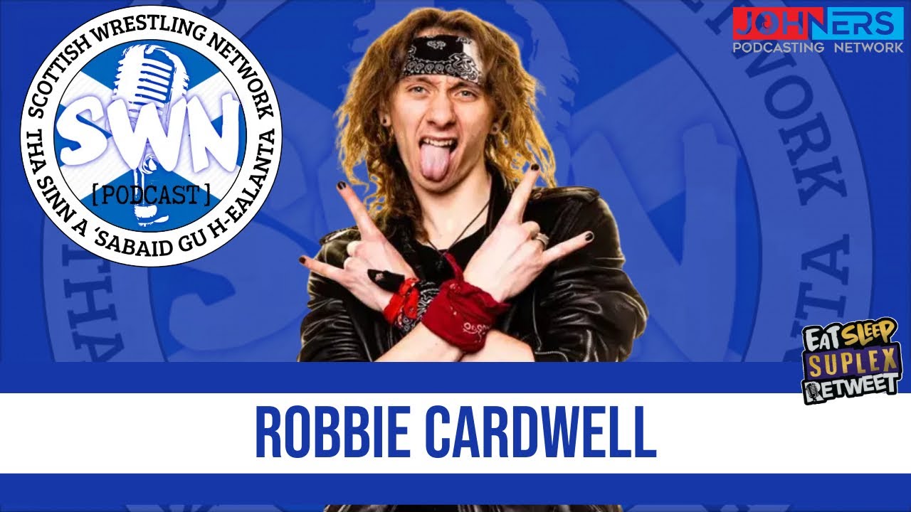 Scottish Wrestling Network Podcast | with Robbie Cardwell
