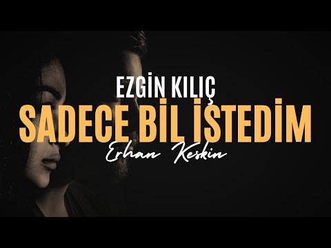 Sadece Bil İstedim - Ezgin Kılıç (Şiir)