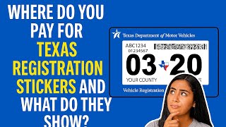 Where Do You Pay for Texas Registration Stickers and What Do They Show