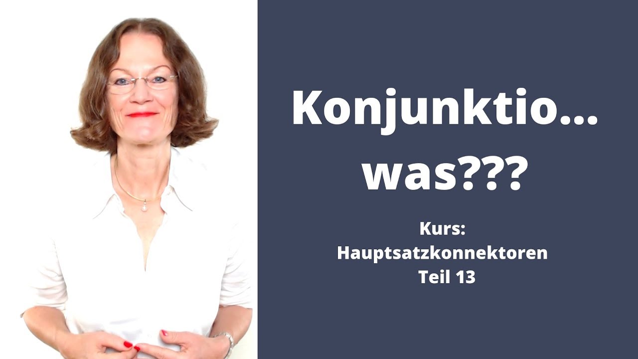 ᐅ Deutsche Konnektoren 13 (Hauptsätze verbinden): Konjunktionaladverbien! (Wie bitte?)