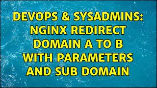 Famous DevOps & SysAdmins: nginx redirect domain a to b with parameters and sub domain Profile