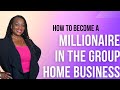 How esther became a millionaire with her group home business