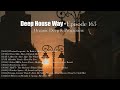 Deep House Way - Episode 165 [Organic Deep &amp; Progressive Mix 2024]