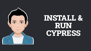 LEARN CYPRESS | INSTALL & RUN CYPRESS