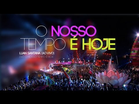 Luan Santana - O Nosso Tempo É Hoje