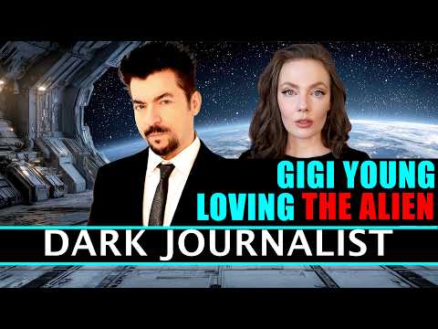 Dark Journalist & Gigi Young: Loving The Alien Missing Scientists UFO Disclosure Revealed