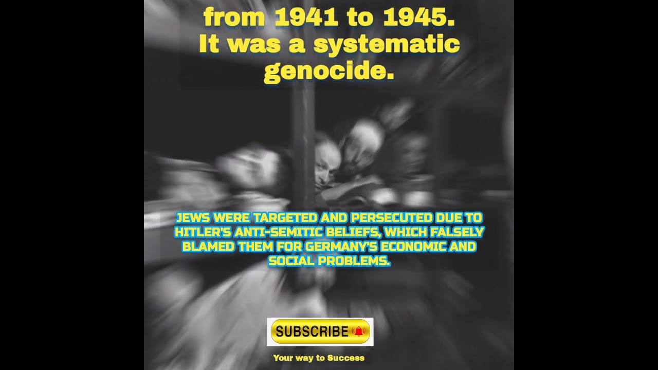 your way to Success  from 1941 to 1945. It was a systematic genocide. 