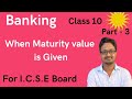 Banking | Part 3 | Simple Interest | Maturity value | Class 10 | For I.C.S.E Board
