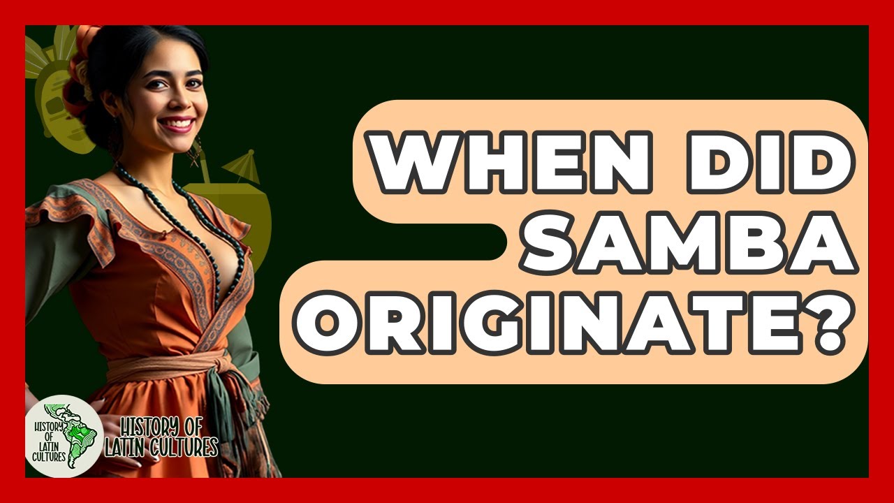 When Did Samba Originate? - History Of Latin Cultures