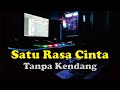 Satu Rasa Cinta - Tanpa Kendang