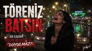 Töreni̇z Batsin Bir Kadının İsyanı Ağlatan Damar Arabesk 2026 Ayenez