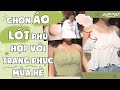 8 KIỂU ÁO LÓT PHÙ HỢP VỚI CÁC TRANG PHỤC MÙA HÈ | PhuongHa