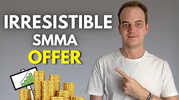 How To Create An Irresistible Offer For SMMA (Step By Step)