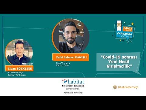 Girişimcilik sohbetleri "Covid-19 sonrası Yeni Nesil Girişimcilik" – Fethi Sabancı Kamışlı '''