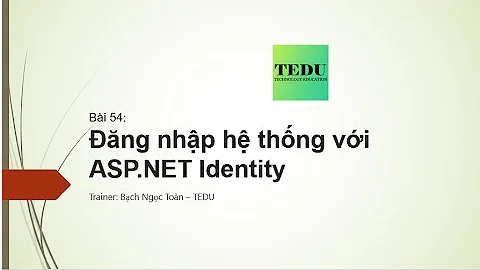 Bài 54: Đăng nhập trong ASP NET MVC với ASP NET Identity