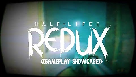 HL2: Redux | Full Gameplay Teaser.