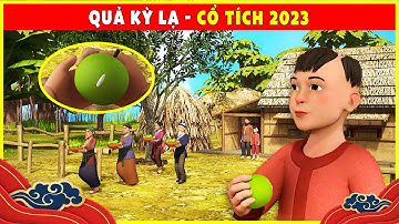 QUẢ KỲ LẠ trọn bộ🌻🌷Cổ Tích Tết 2023 Mới Nhất💕BÀI HỌC CUỘC SỐNG - QUÀ TẶNG CUỘC SỐNG THVL