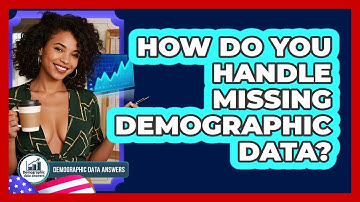 How Do You Handle Missing Demographic Data? - Demographic Data Answers