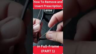 Details How To Remove How To Remove and Insert Prescription Lenses in Full-Frame PART 1 Update