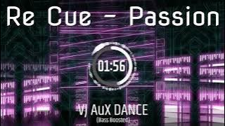 Re Cue   Passion Org  The Flirts Rework VJ Aux (Bass Boosted)