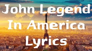 John Legend - In America Lyrics