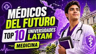 ¿Dónde Estudiar Medicina en Latinoamérica? El Top 10 que Debes Conocer