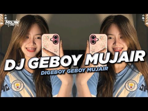 DJ GEBOY MUJAIR | DIGEBOY GEBOY MUJAIR | MOLAN RMX