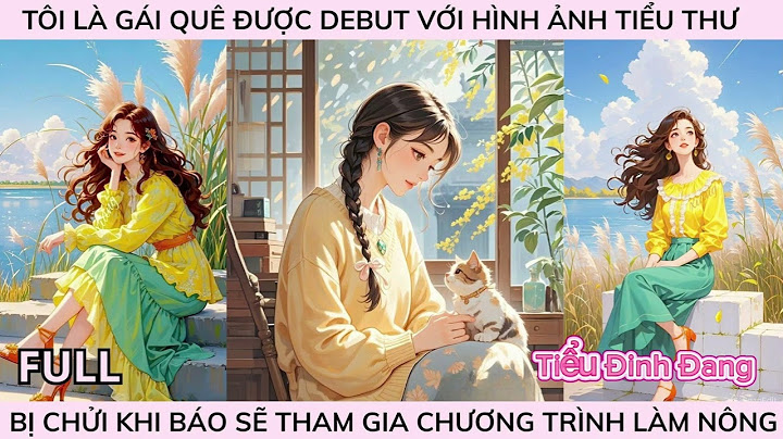 TÔI LÀ GÁI QUÊ ĐƯỢC DEBUT VỚI HÌNH ẢNH TIỂU THƯ, BỊ CHỬI KHI BÁO SẼ THAM GIA CHƯƠNG TRÌNH LÀM NÔNG