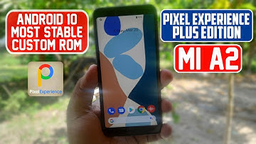 Pixel Experience Plus Edition for Mi A2 | Android 10 Stable Custom Rom