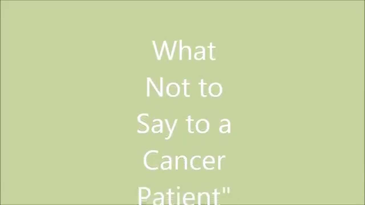 What Not To Say To A Cancer Patient Tip 1 YouTube