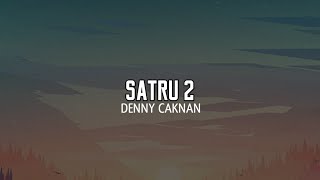 Denny Caknan - Satru 2 (Lirik Lagu)