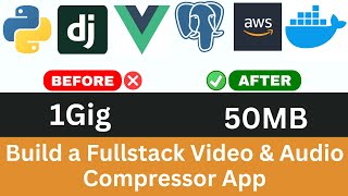 Build a Fullstack Video & Audio Compressor Project: Django, VueJS, PostgreSQL, Docker, Celery, S3