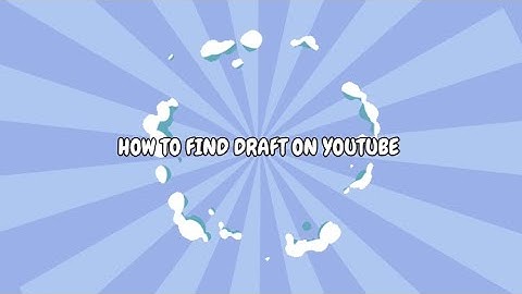 How to find saved draft video on your YouTube channel