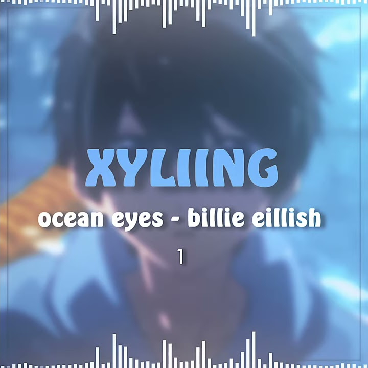Ocean Eyes - Edit Audio
