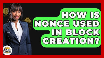 How Is Nonce Used In Block Creation? - CryptoBasics360.com