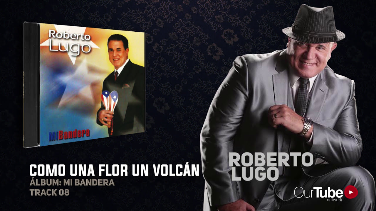 Como Una Flor Un Volcan Roberto Lugo Shazam