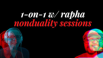 1-on-1 w/ Rapha | Nonduality Sessions | End of Story