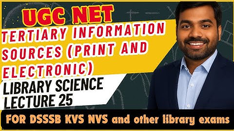 UGC NET Library Science Complete | Tertiary information sources (Print and electronic) | Lecture 25
