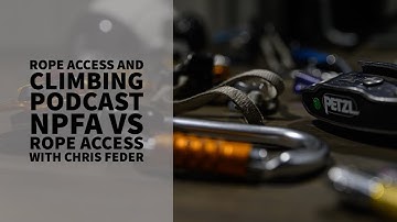 NPFA vs Rope Access - Chris from Med-Tex Services - Interview - The Rope Access and Climbing Podcast