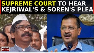 Supreme Court to Hear Arvind Kejriwal and Hemant Soren's Plea, Challenging High Court Verdict