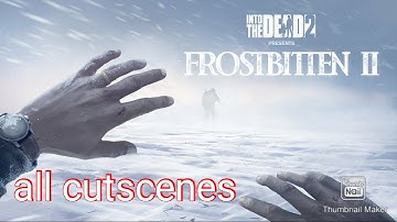 Frostbitten 2 all cutscenes || into the dead 2