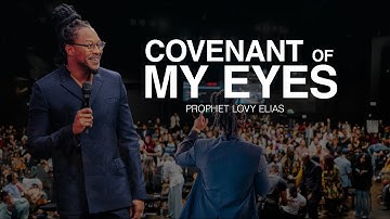 COVENANT OF MY EYES | SUNDAY SERVICE | PROPHET LOVY L. ELIAS