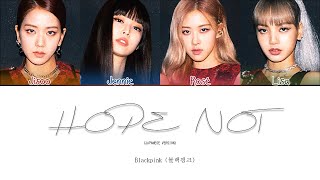 BLACKPINK (블랙핑크) - 'Hope Not' (Japanese Ver.)( Color Coded Lyrics Jap/Rom/Eng)